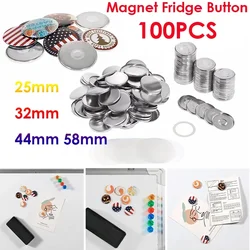 100pcs 25mm 32mm 44mm 58mm Magnet Fridge Button Making Parts DIY Refrigerator Button Badge Maker Machine Accessories Supplies