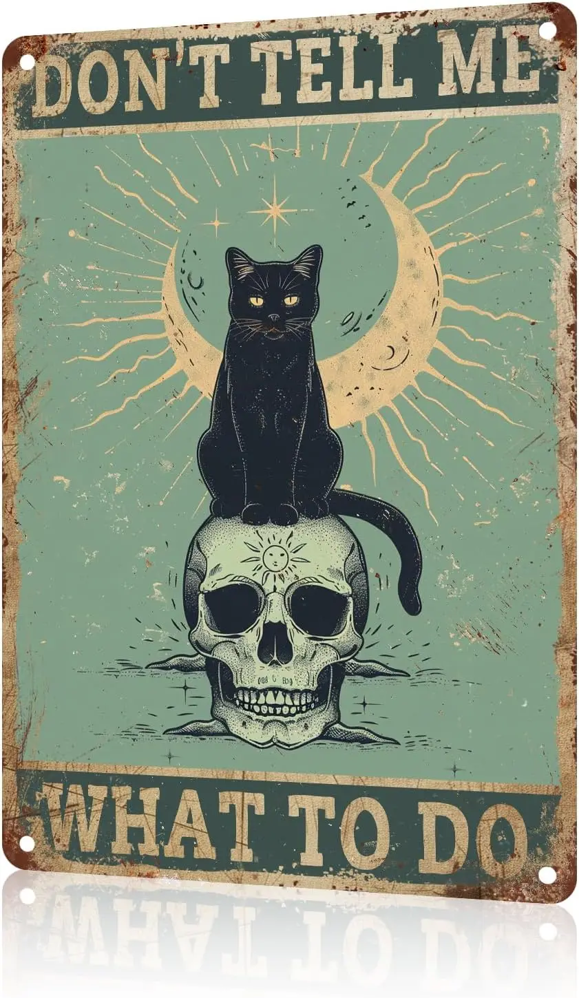 Retro Black Cat and Skull Tin Plate Decor Vintage Don;t Tell Me What to Do Metal Tin Sign for Home Bedrooms Kitchen Bars Pubs Ga