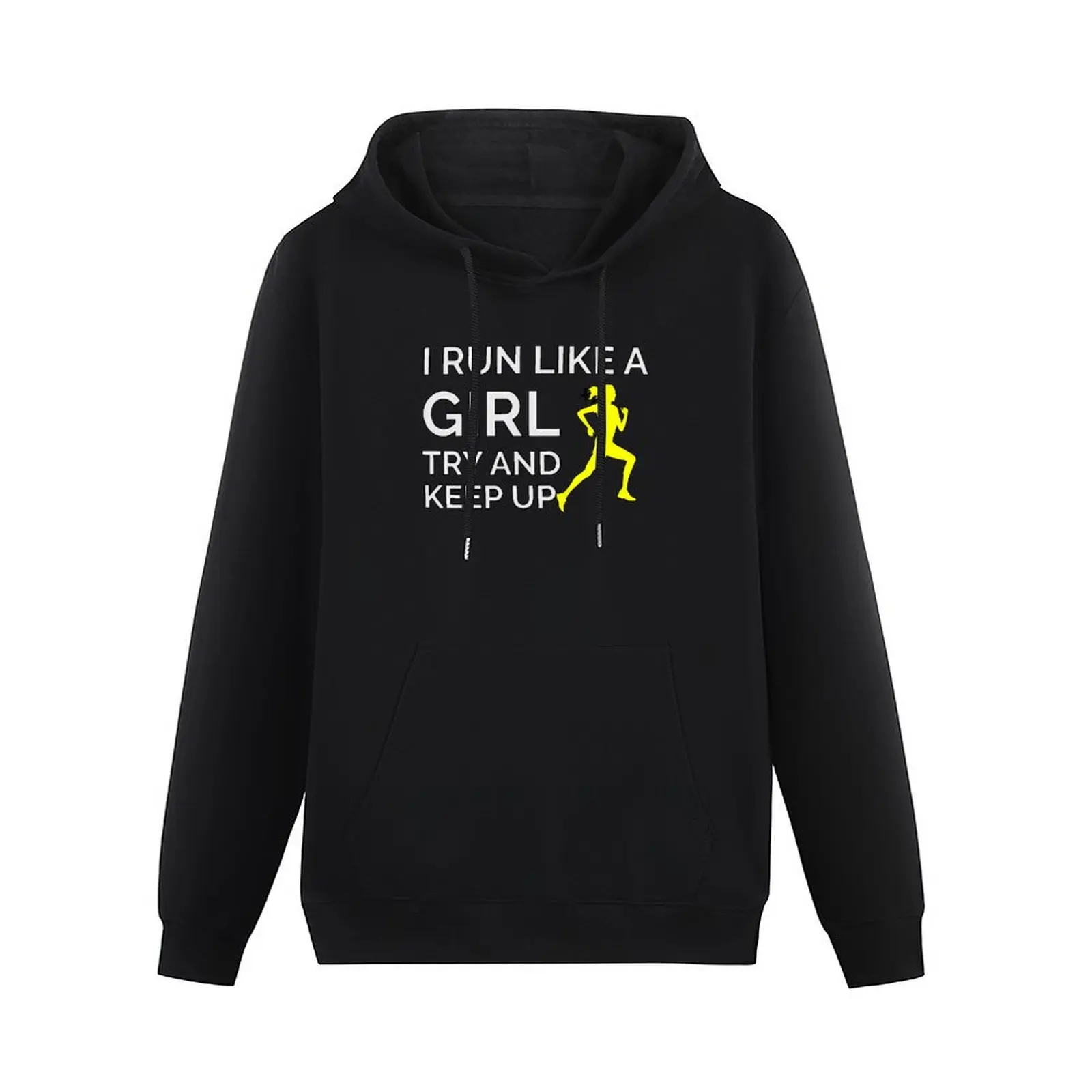 I Run LIke A Girl Try And Keep Up Pullover Hoodie men's autumn clothes korean clothes autumn jacket men hoodie oversize