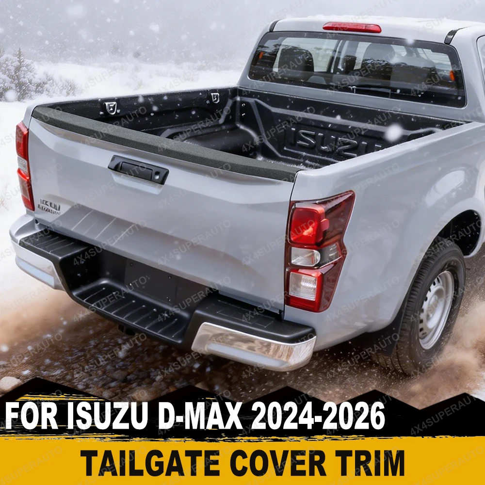 

Rail Guard Tailgate Cover Protector For Isuzu D-max Dmax 2024 2025 2026 1PCS Matte Black Tail Gate Textured Trim Car Accessories
