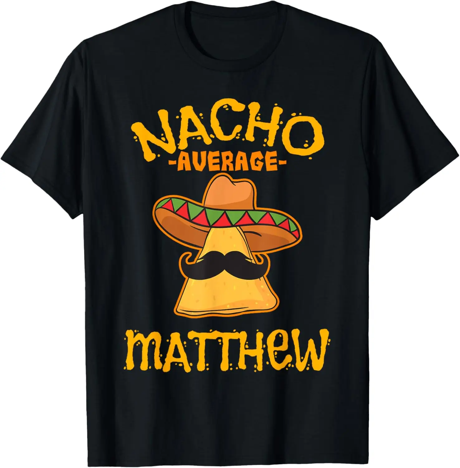 

Nacho Average Matthew Personalized Name Funny Taco T-Shirt