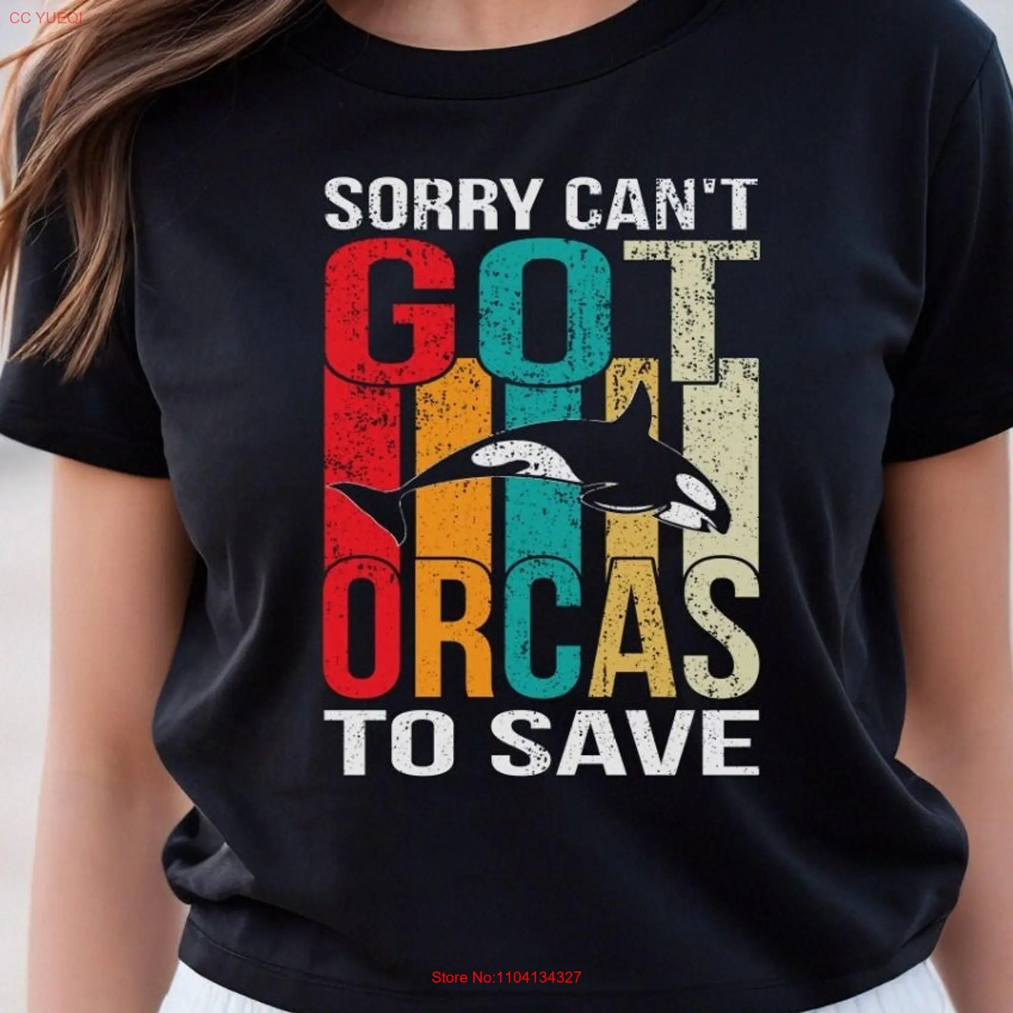 Orca Lover T Shirt Sorry Can't Got Orcas To Save Marine BiologisT Killer Whale Conservation long or short sleeves