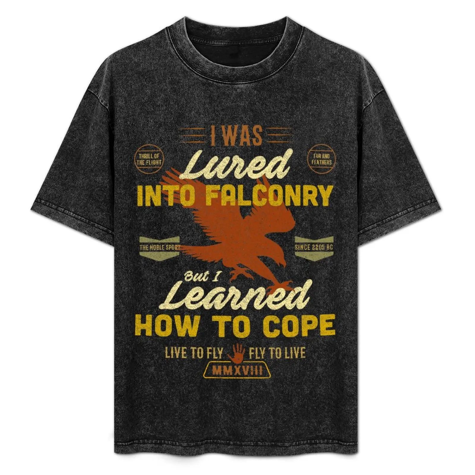 

Lured Into Falconry - Learned How to Cope T-Shirt Long Lasting Casual T-Shirt