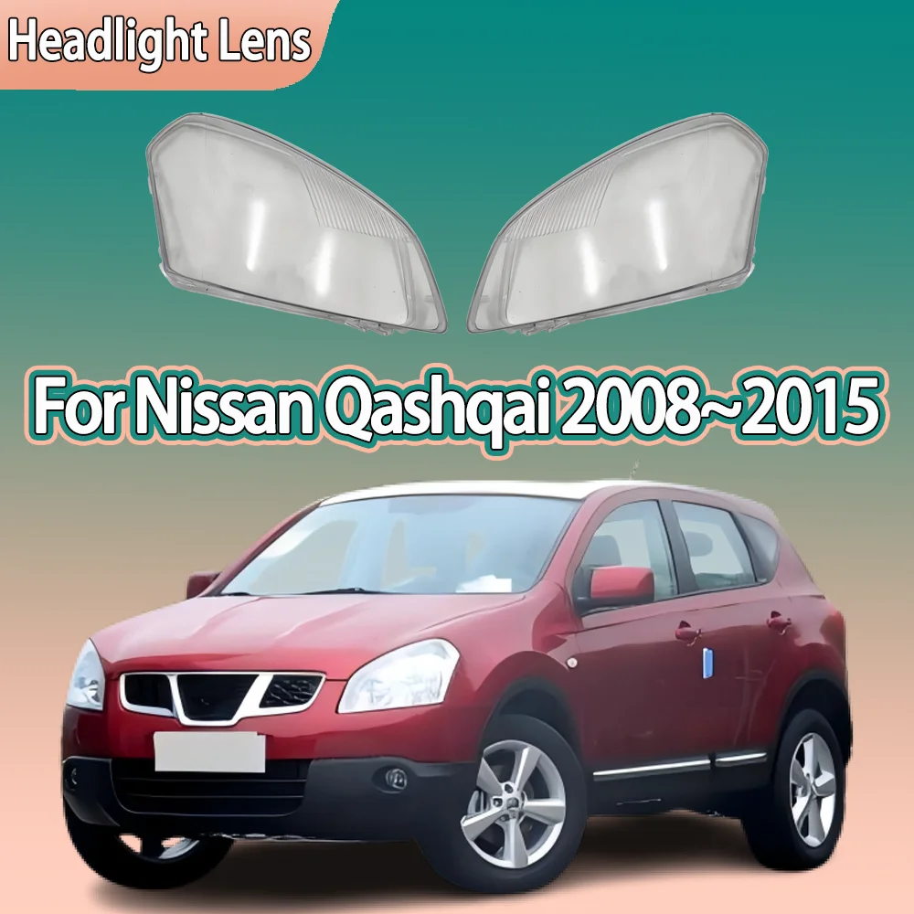 

For Nissan Qashqai 2008 2009 2010 2011 2012 2013 2014 2015 Headlamp Cover Headlight Shell Lens Plexiglass Transparent Lampshade