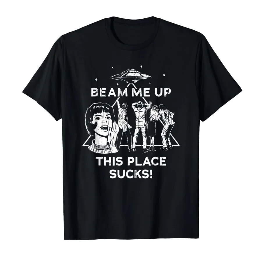 

Beam Me Up This Place Sucks T-shirt For Men Women 100% Cotton T Shirts Short Sleeve Tops P648