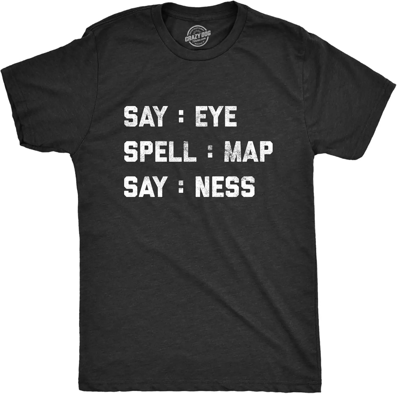 Mens Intelligence Test Say Eye Spell Map Say Ness Tshirt Funny Hidden Message Hilarious Graphic Tee