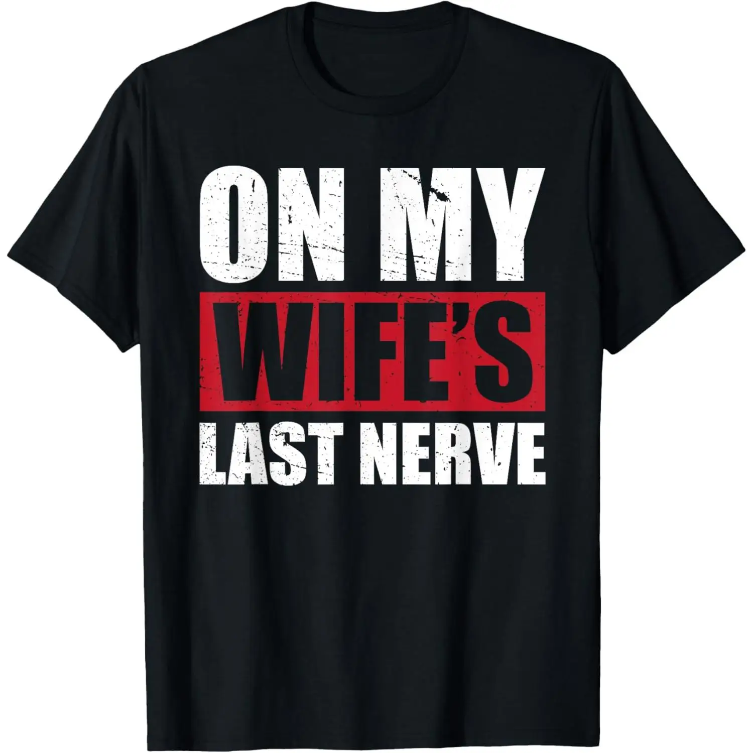 

Women's Funny Gift For Husband T-Shirt "On My Wife's Last Nerve" Humor Tee Husband Birthday Anniversary Present
