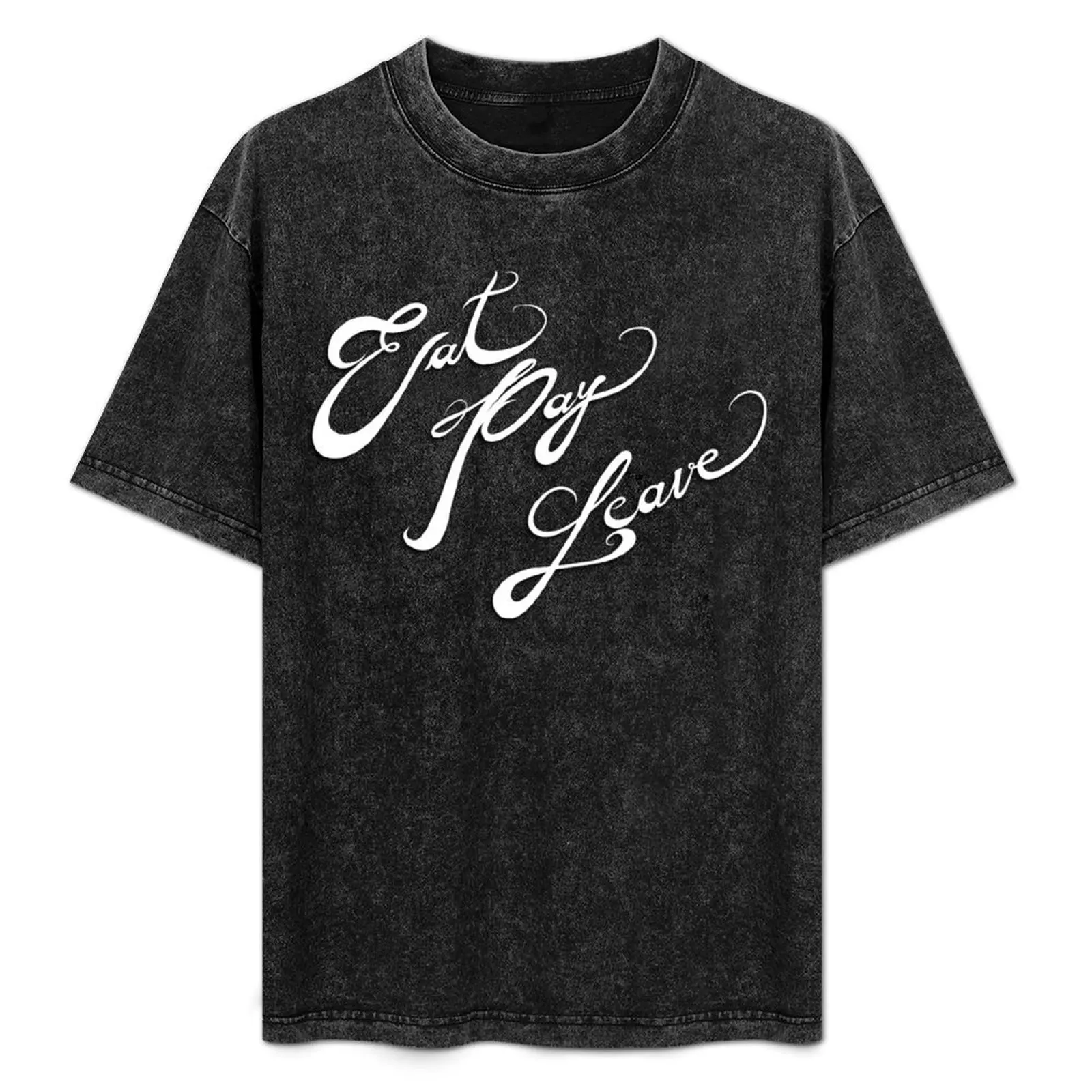 

Eat. Pay. Leave. (White for dark clothing) T-Shirt cute clothes anime stuff men workout shirt