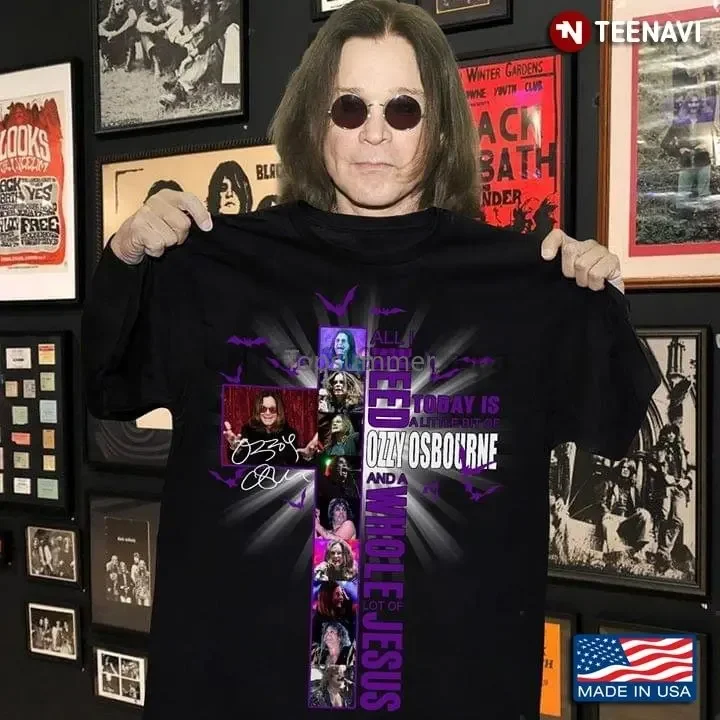 

Men T Shirt All I Need Today Is A Little Bit Of Ozzy Osbourne And A Whole Lot Of Jesus Women Tshirts