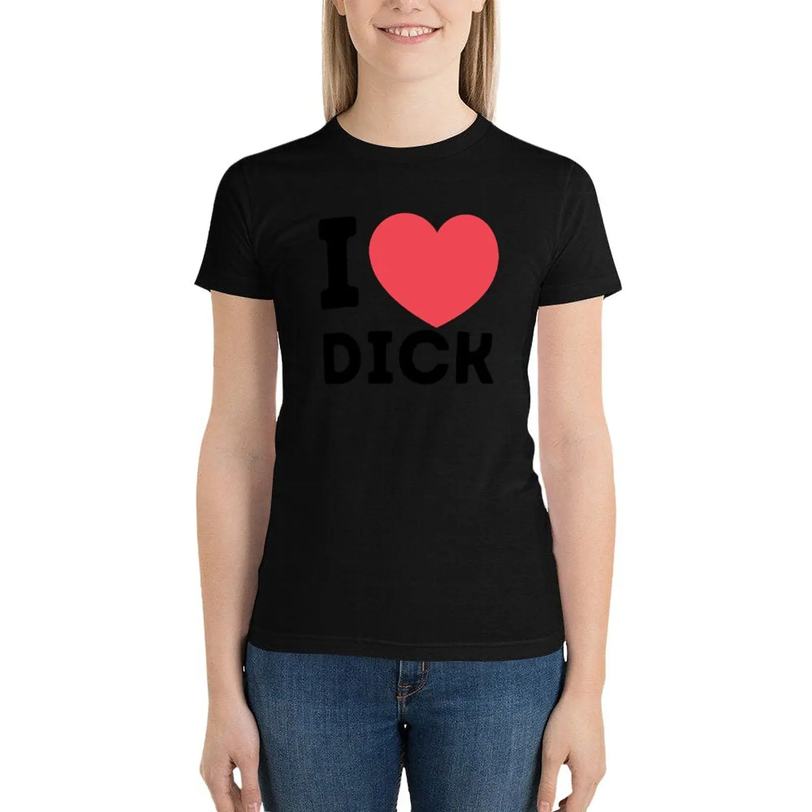 

I love Dick Funny Text Based T-Shirt Aesthetic clothing cute tops black t-shirts for Women