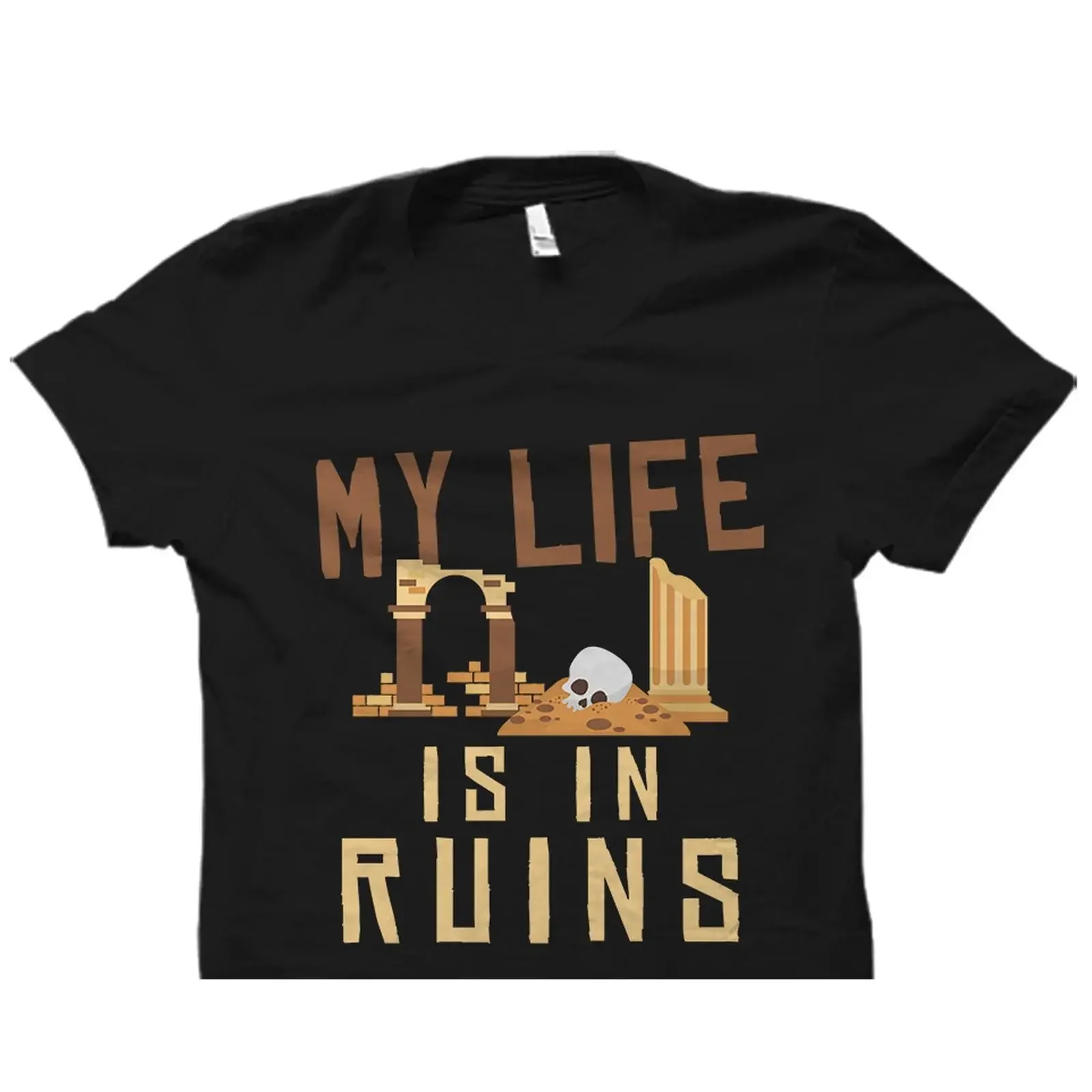 My Life Is In Ruins Funny Archaeologist T Shirt Archaeology For Teacher vintage Washed homme Stretched designer clothes fashion