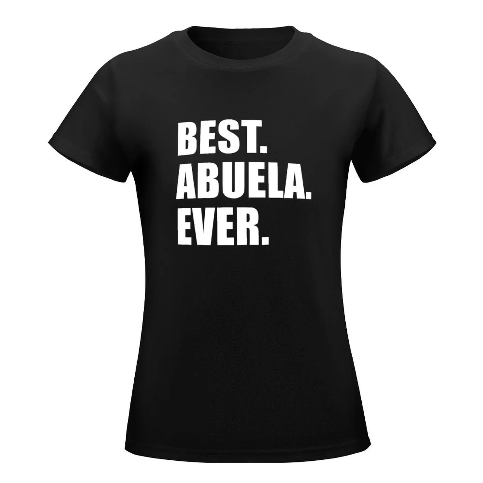 Best Abuela Ever Spanish Grandmother T-Shirt aesthetic clothes tops new edition t shirts for Women