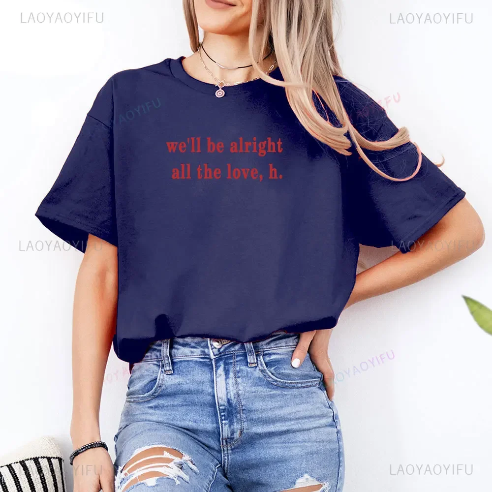 Well Be Alright All The Love Unisex T Shirt Y2k HSLoT Concert Outfit Gift for Her Cotton Minimalist Tee O Neck Fashion Clothes