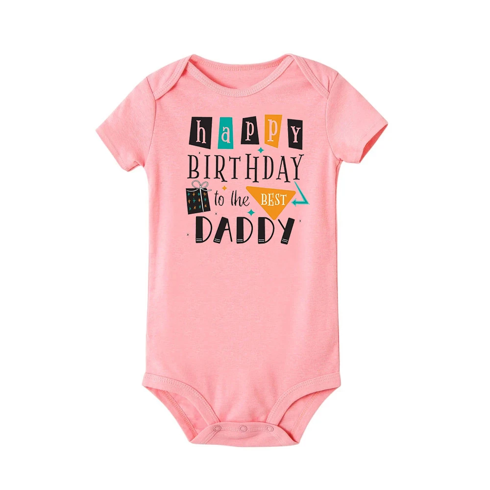 Happy Birthday To The Best Daddy Newborn Baby Boys Girls Bodysuit Summer Short Sleeve Infant Clothes Ropa Daddy Birthday Present