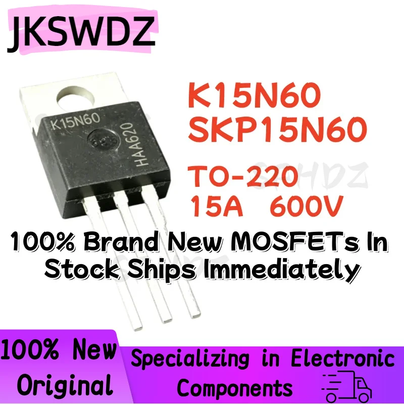 10/20/30PCS K15N60 SKP15N60 TO-220 15A 600V 100% Brand New MOSFETs In Stock Ships Immediately