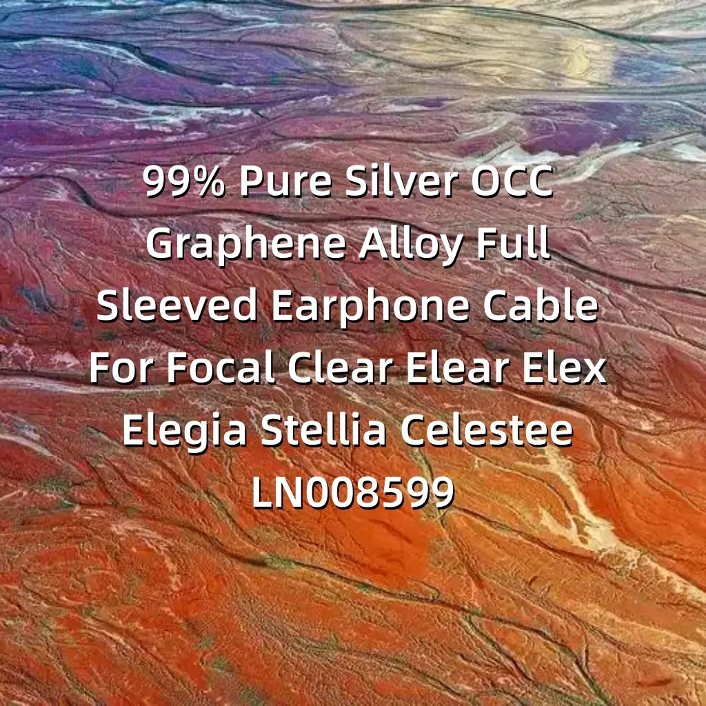 cavo-per-auricolari-con-rivestimento-completo-in-lega-di-grafene-e-argento-occ-purezza-del-99-per-focal-clear-elear-elex-elegia-stellia-celestee-ln008599