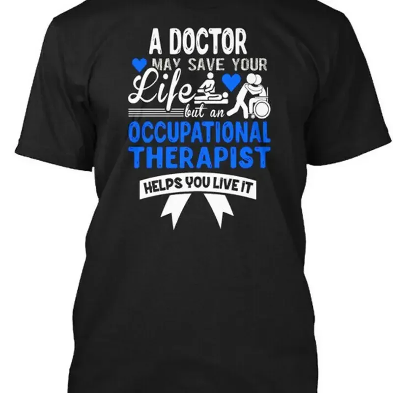 Occupational Therapy Clothing A Doctor May Save Your T-Shirt Made in USA S-5XL