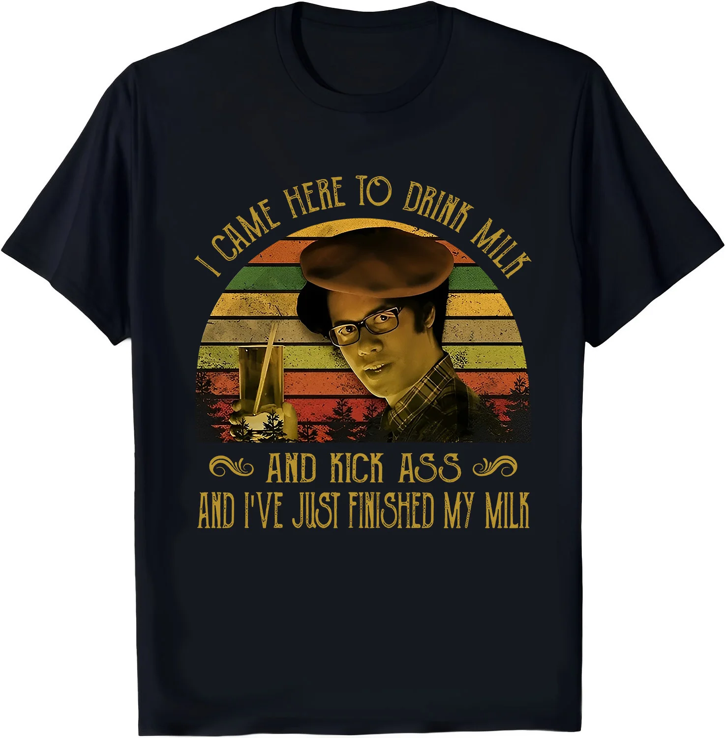 I Came Here to Drink Milk and Kick Ass and I've Just Finished My Milk Vintage T-Shirt, Movies Quote Unisex Tshirt Black