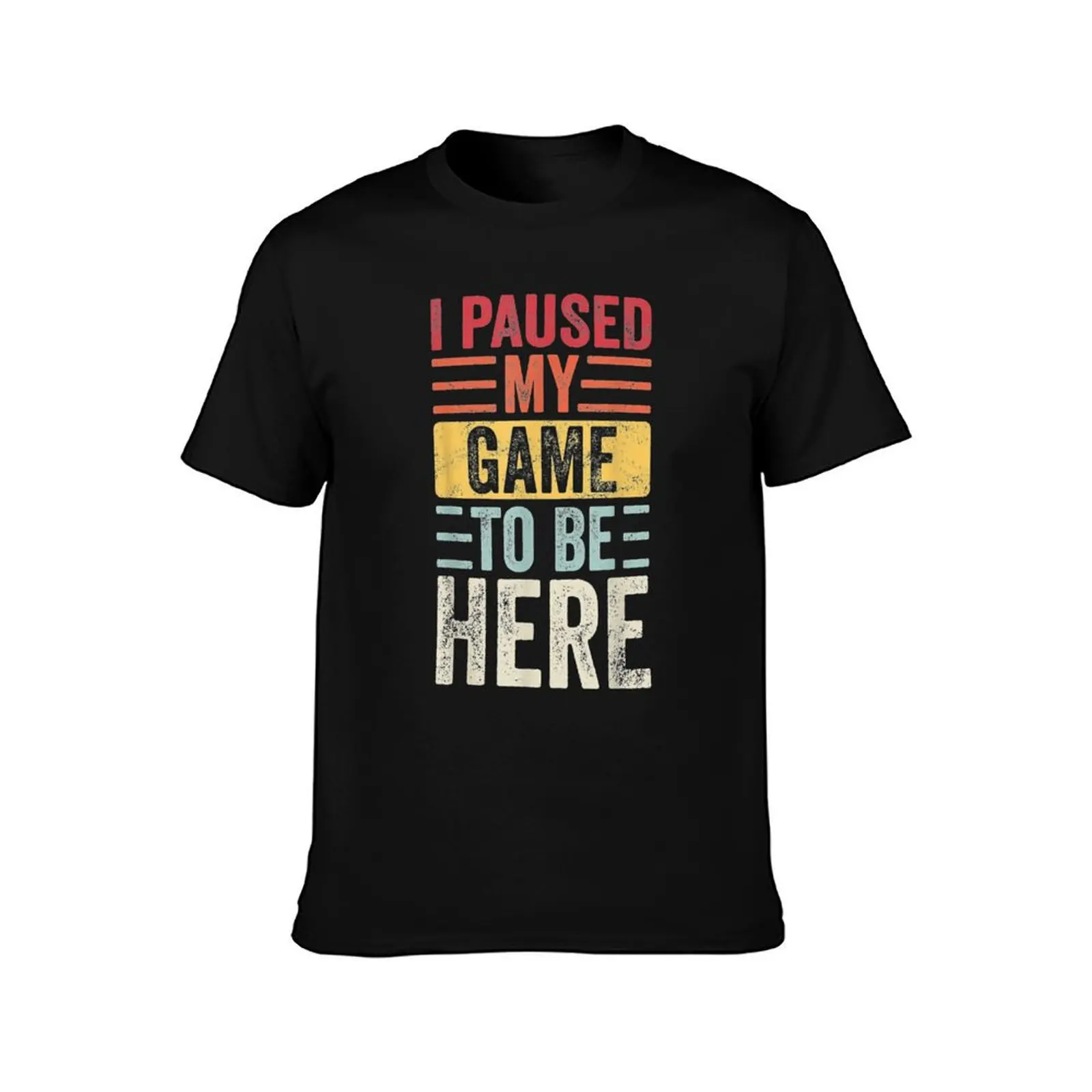 I Paused My Game To Be Here, Funny Retro Vintage Video Gamer T-Shirt Functional Casual Short Sleeve Tee T-Shirt