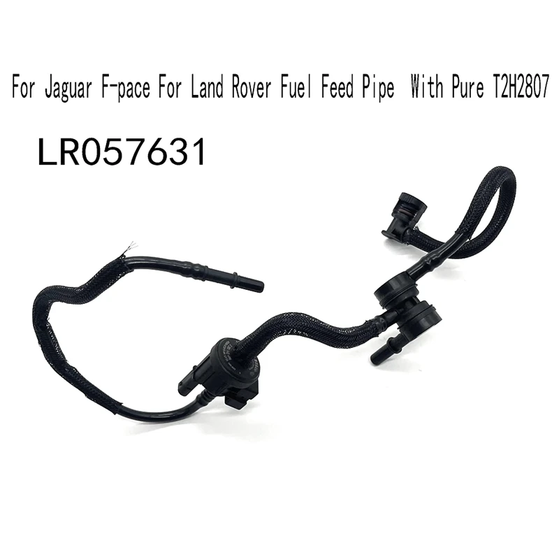 LR057631 For Jaguar F-Pace For Land Rover Fuel Feed Pipe With Pure T2H2807