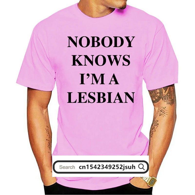 Nobody Knows I'm A Lesbian T-Shirt 100% Premium Cotton As Worn By Axl Rose Summer Short Sleeves Cotton Fashiont T Shirt