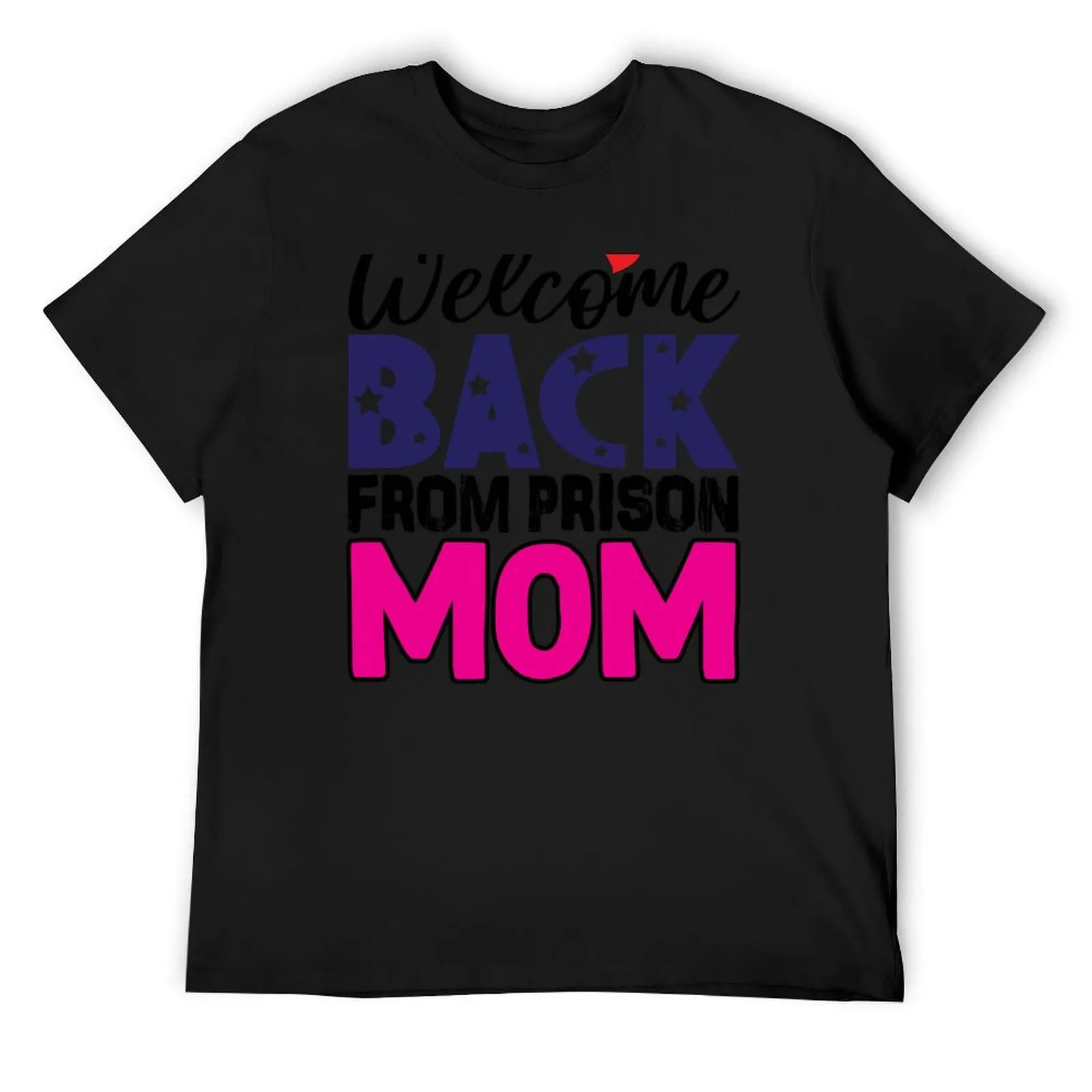 

Welcome Back From Prison Mom T-Shirt sports fans heavyweights blue lock mens white t shirts