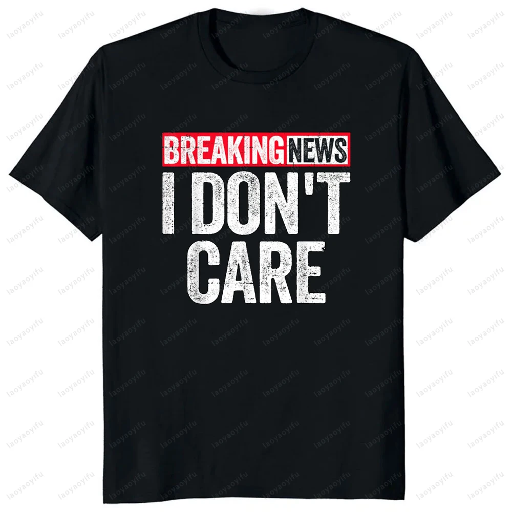 Breaking News I Don't Care T-Shirt Lässige Mode Lose Harajuku Kurzarm Hip Hop Mann T-shirt Sommer Atmen Frauen T Shirt