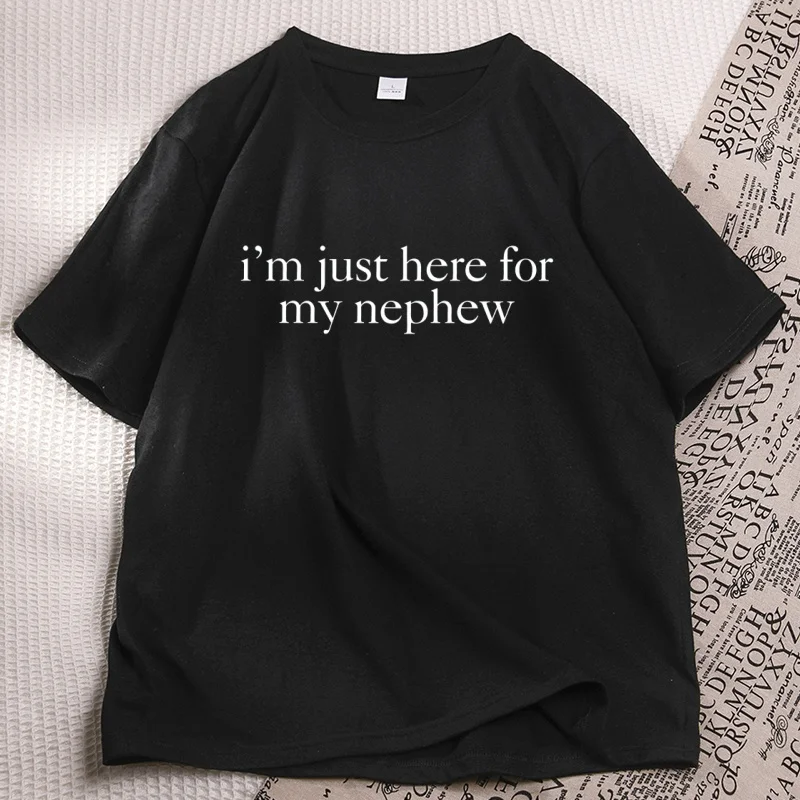 Im Just Here for My Nephew T Shirt Women Aunt Cotton Short Sleeve Round Neck Tshirts Casual Letter Printed T-shirts Clothing