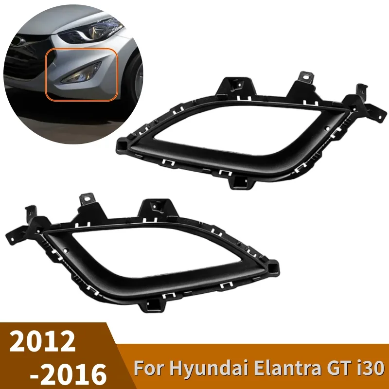 

Right/Left Side Front Bumper Fog Lamp Frame ABS Car Fog Covers For Hyundai Elantra GT I30 2012-2016