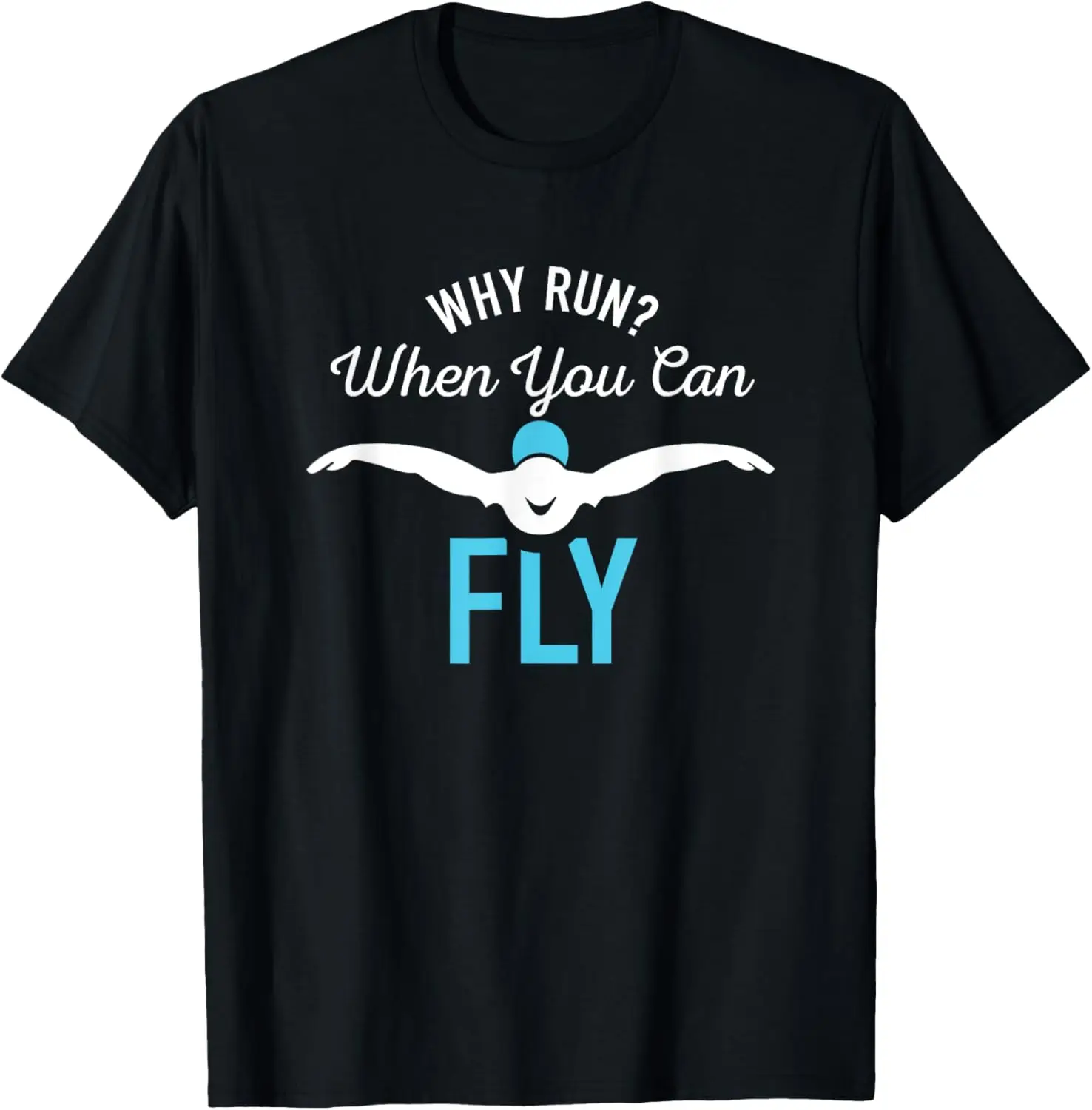 Funny Swimming Butterfly Swim - Why Run When You Can Fly T-Shirt Mens Clothing Vintage T Shirt Print on Demand Ropa Hombre
