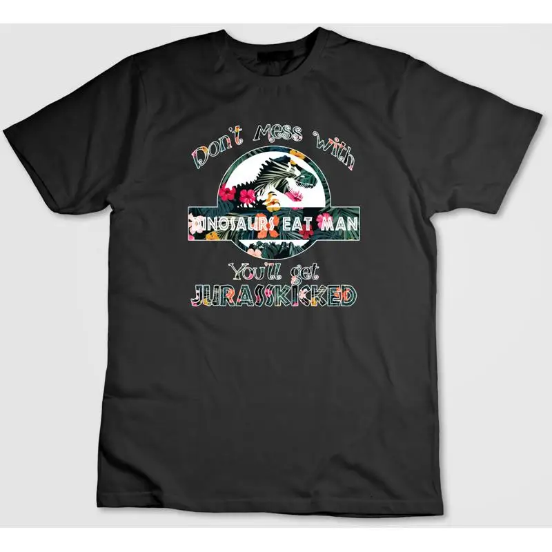 

Don't Mess With Dinosaurs Eat Man Figure T Shirt Men Woman H352