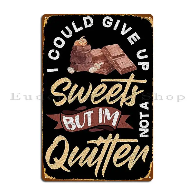 Funny Chocolate And Sweets Lover Baking Confectionery Metal Plaque Poster Create Wall Plaque Wall Decor Designs Tin Sign Poster