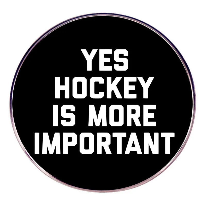 Yes Hockey Is More Important Enamel Pins Sports Enthusiast Lapel Badge Brooch Decoration Jewelry