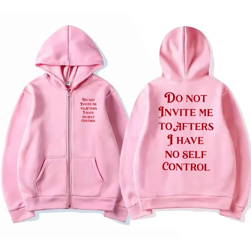 Humor Funny Do Not Invite Me To Afters I Have No Self Control print Zipper Sweatshirt New Unisex harajuku Coat Men women Hoodie