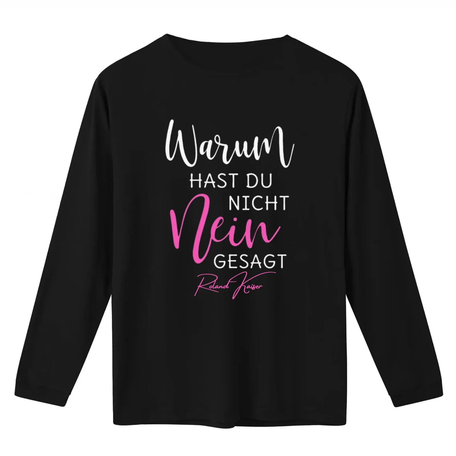 Roland kaiser - roland kaiser festival- roland kaiser merch- Warum hast Du nicht Nein gesagt' M?nne T-Shirt Unisex Men Women