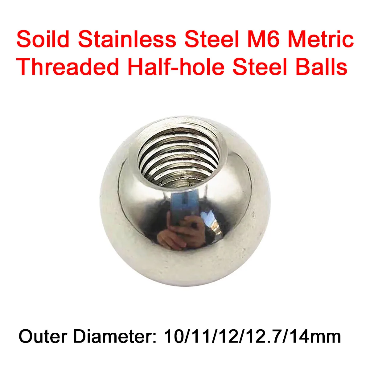 

1/5/10Pcs M6 Metric Half Hole Threaded Stainless Steel Solid Balls OD 10/11/12/12.7/14mm Female Thread Blind Hole Drilling Balls