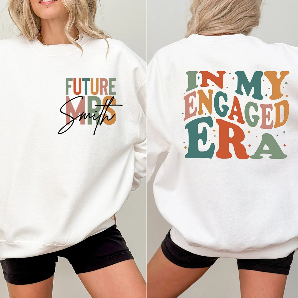 In My Engaged Era Sweatshirt Fiancé Sweatshirt Custom Future Mrs. Sweatshirts Engagement Gifts Bridal Shower Gifts