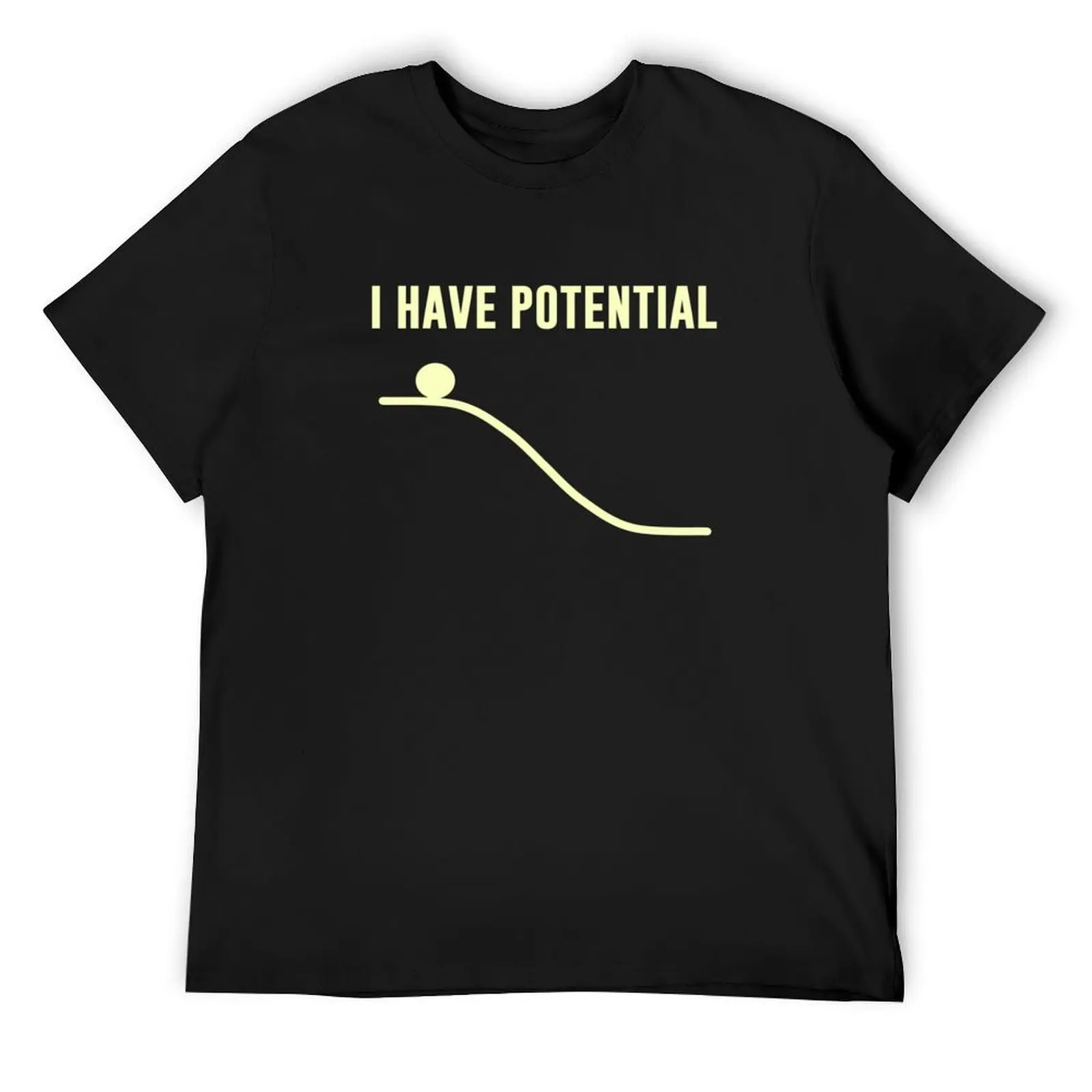 I Have Potential Energy T-Shirt sweat customs design your own mens designer t shirt