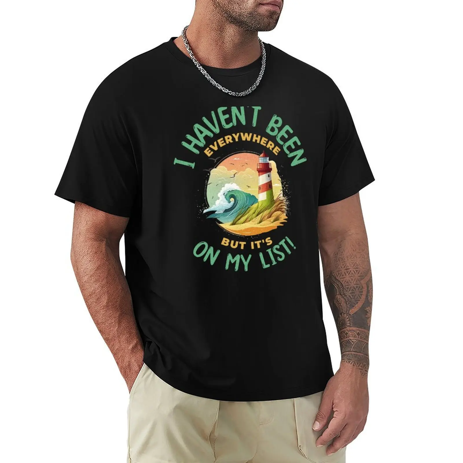 Haven't Been Everywhere But It’s On My List Travel Adventure T-Shirt anime t shirts for man T-Shirt
