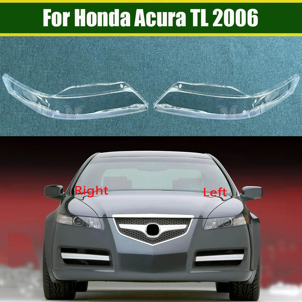 

Front Headlamp Lamp Cover For Honda Acura TL 2006 Transparent Headlight Shell Lens Plexiglass Replace The Original Lampshade