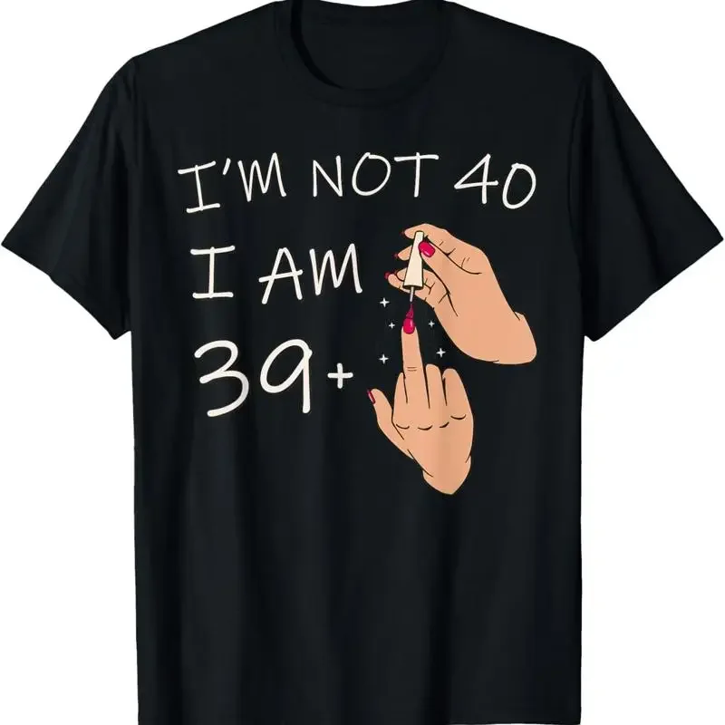 Im Not 40 I Am 39 Plus 1 Middle Finger 40th bday 1984 T Shirt
