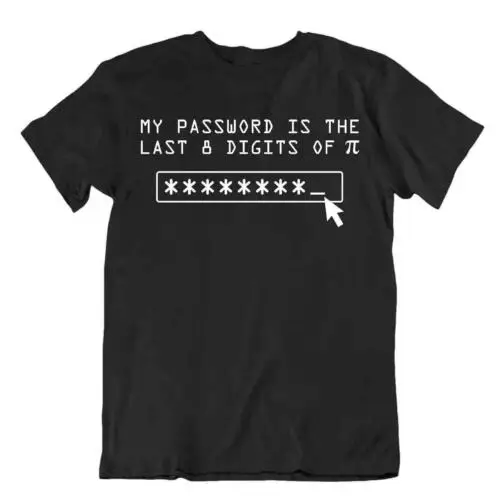 My Password Is The Last 8 Digits Of Pi Mathlet T-Shirt Science Humor Joke Shirt