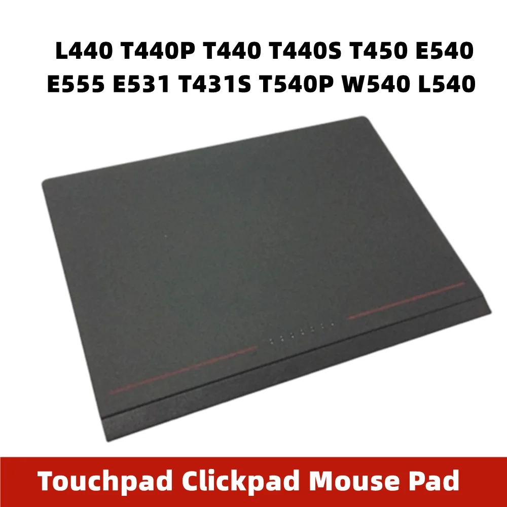 

New For Lenovo Thinkpad L440 T440P T440 T440S T450 E555 E531 T431S T540P W540 L540 E540 touch pad touchpad Clickpad Mouse Pad