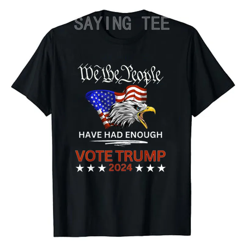 

Pro Republican VOTE TRUMP 2024 We The People Have Had Enough T-Shirt Humor Funny America Us Flag Print Graphic Campaign Tee Tops