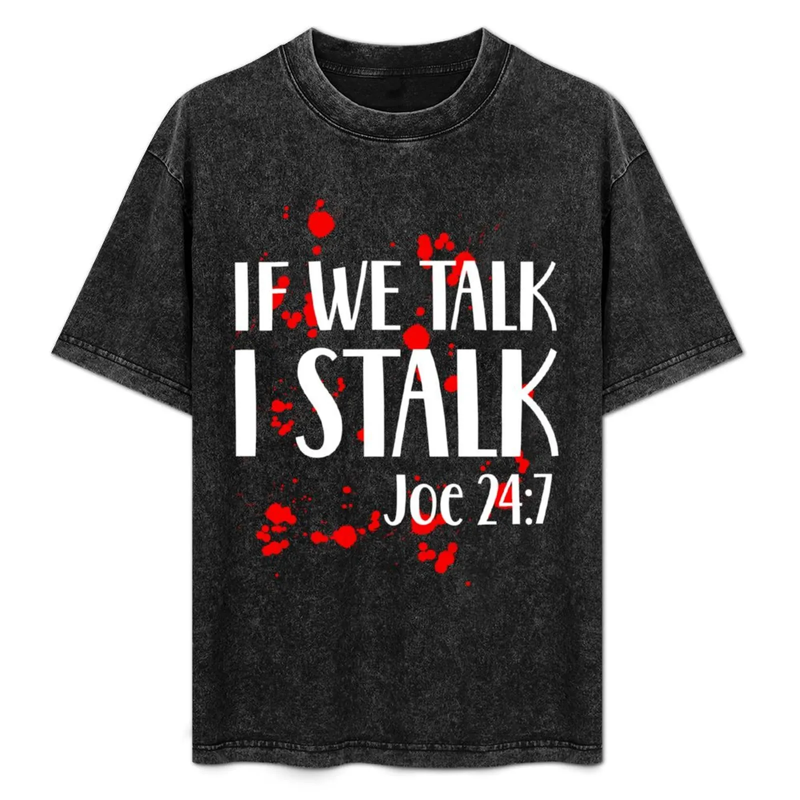 

If we talk I stalk Joe Goldberg Netflix you series fan penn badgley T-Shirt Big Size Short Sleeve Casual Top