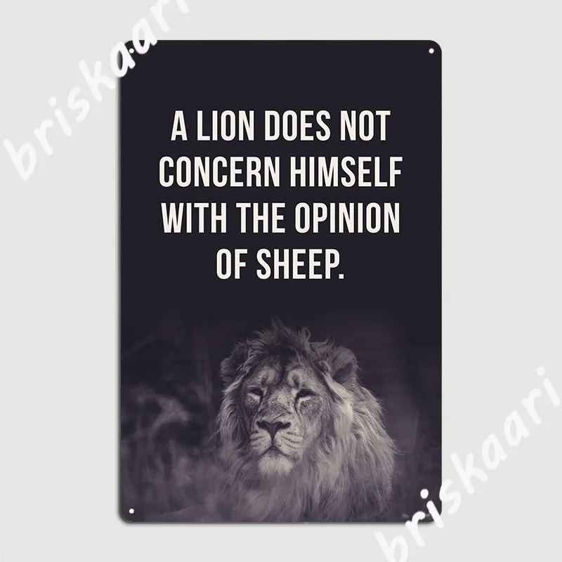 A Lion Does Not Concern Himself With The Opinion Of Sheep Poster Metal Plaque Decoration Wall Cave Club Bar Wall Decor