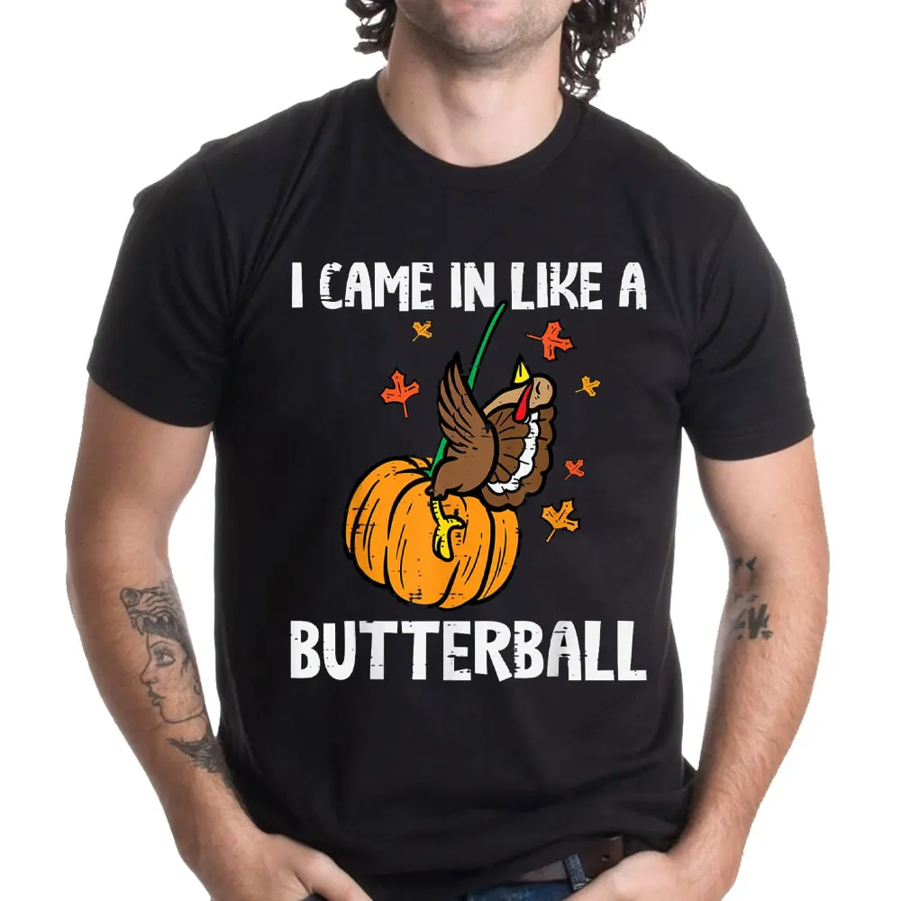 Funny Shirts Came in Like A Butterball Funny Thanksgiving Men Women T-Shirt Party Tee Vintage Classic Fashion Streetwear Cotton