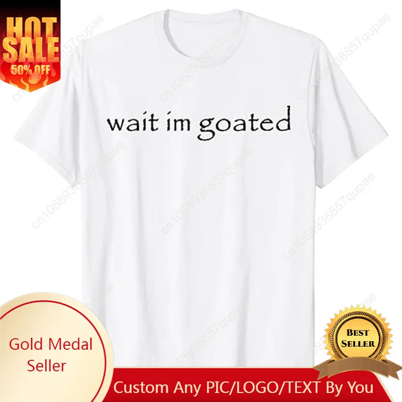 

Wait I'm Goated Funny Meme T-Shirt Humor Funny Letters Printed Sayings Graphic Tee Tops Cool Short Sleeve Blouses Novelty Gifts