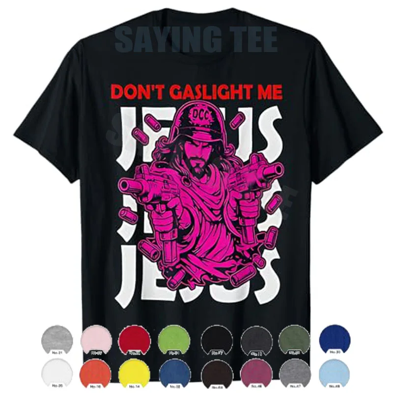 Don't Gaslight Me Jesus Funny Meme T-Shirt Y2k Humorous Men's Fashion Faith Graphic Sarcastic Saying Tee Novelty Personality Top