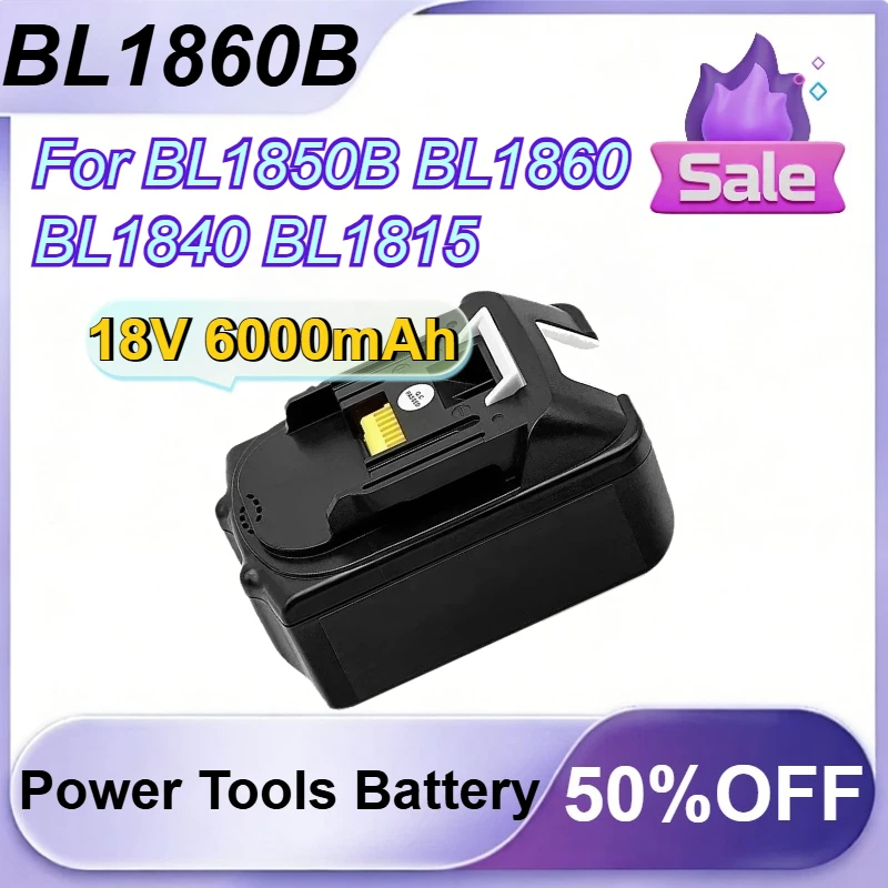 [BL1860B] for Makita BL1850B BL1860 BL1840 BL1815 Rechargeable Power Tools Battery 18V 6000mAh Li-ion Replacement Battery